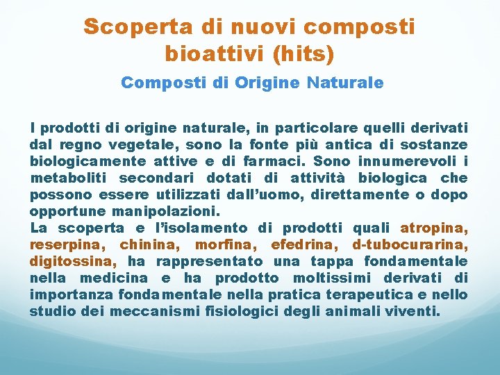 Scoperta di nuovi composti bioattivi (hits) Composti di Origine Naturale I prodotti di origine