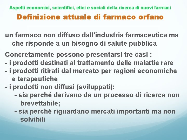 Aspetti economici, scientifici, etici e sociali della ricerca di nuovi farmaci Definizione attuale di