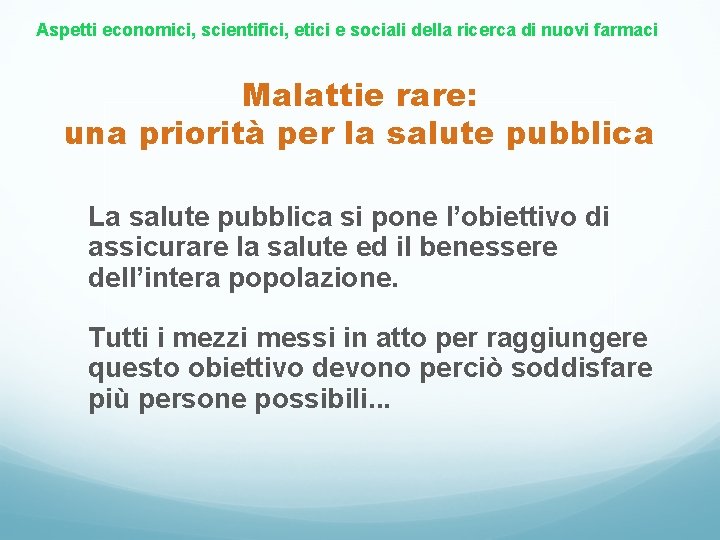 Aspetti economici, scientifici, etici e sociali della ricerca di nuovi farmaci Malattie rare: una