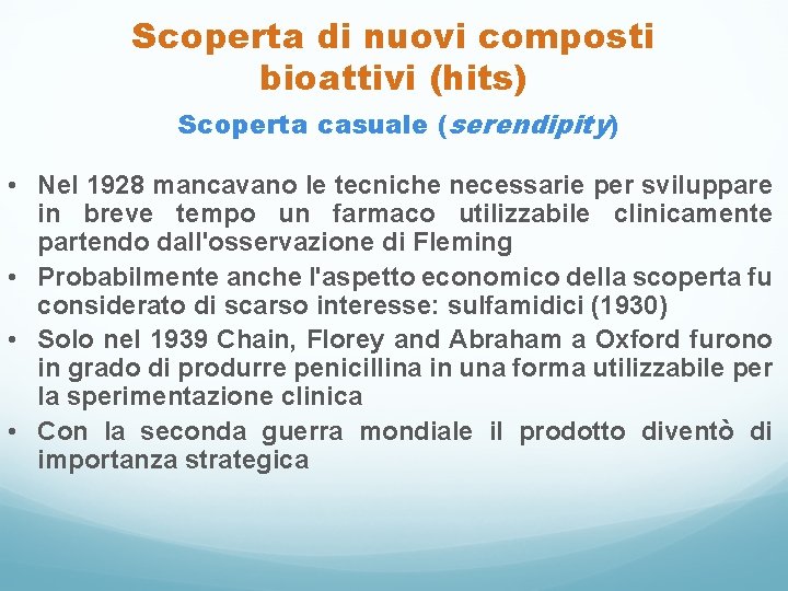 Scoperta di nuovi composti bioattivi (hits) Scoperta casuale (serendipity) • Nel 1928 mancavano le