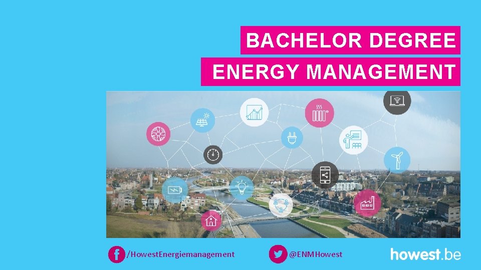 BACHELOR DEGREE ENERGY MANAGEMENT /Howest. Energiemanagement @ENMHowest 