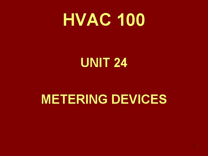 HVAC 100 UNIT 24 METERING DEVICES 1 