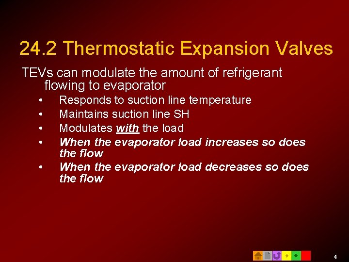 24. 2 Thermostatic Expansion Valves TEVs can modulate the amount of refrigerant flowing to