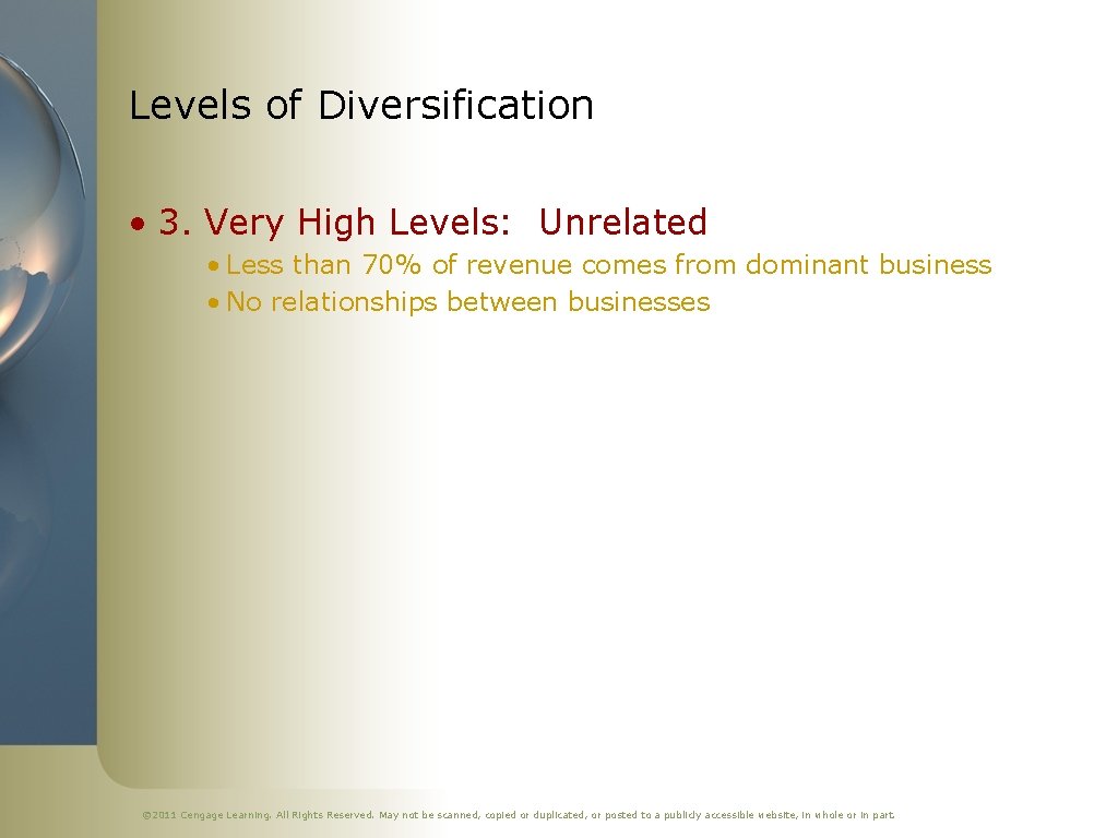 Levels of Diversification • 3. Very High Levels: Unrelated • Less than 70% of