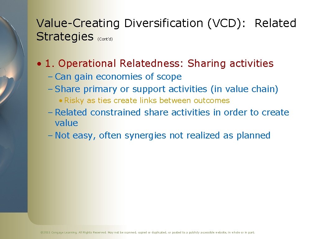 Value-Creating Diversification (VCD): Related Strategies (Cont’d) • 1. Operational Relatedness: Sharing activities – Can