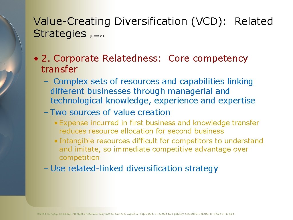 Value-Creating Diversification (VCD): Related Strategies (Cont’d) • 2. Corporate Relatedness: Core competency transfer –