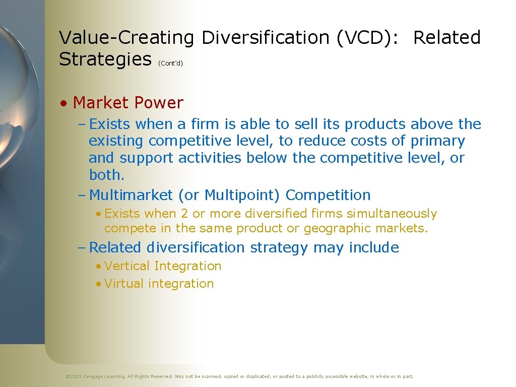 Value-Creating Diversification (VCD): Related Strategies (Cont’d) • Market Power – Exists when a firm