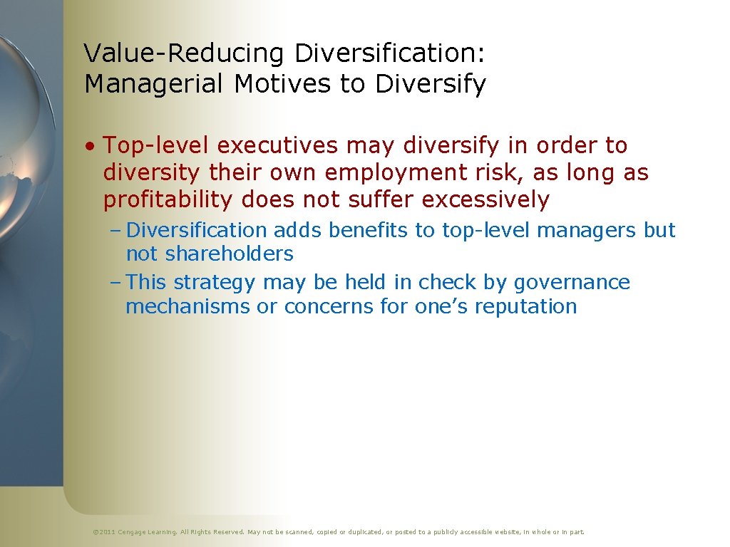 Value-Reducing Diversification: Managerial Motives to Diversify • Top-level executives may diversify in order to