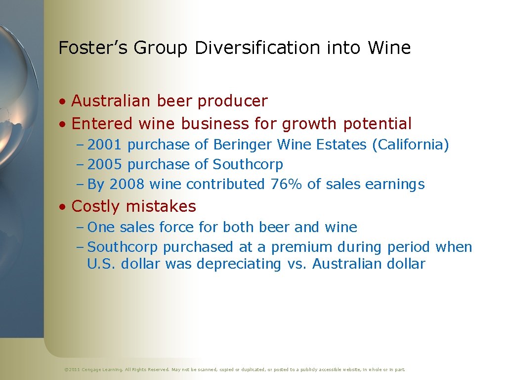 Foster’s Group Diversification into Wine • Australian beer producer • Entered wine business for