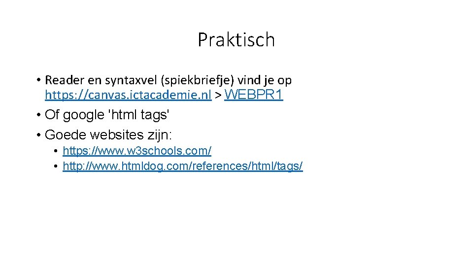 Praktisch • Reader en syntaxvel (spiekbriefje) vind je op https: //canvas. ictacademie. nl >