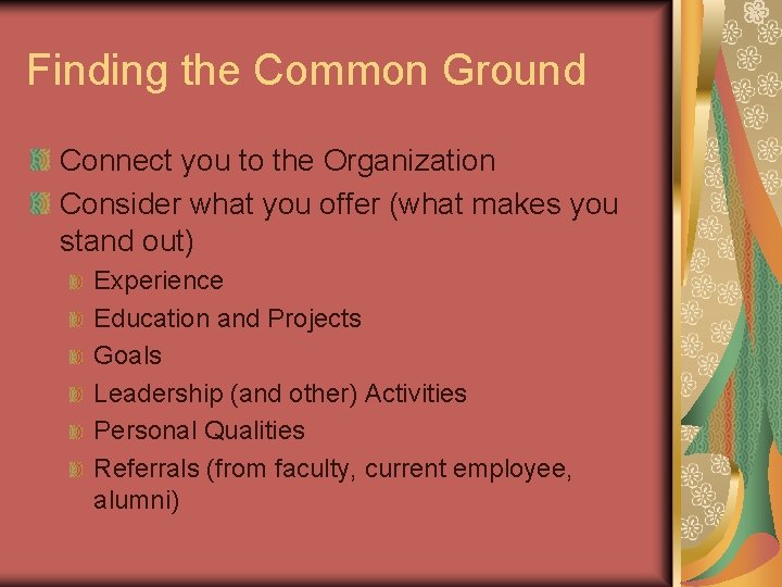 Finding the Common Ground Connect you to the Organization Consider what you offer (what