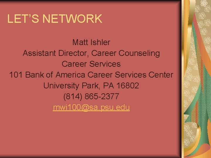 LET’S NETWORK Matt Ishler Assistant Director, Career Counseling Career Services 101 Bank of America