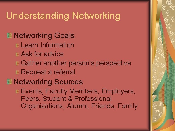 Understanding Networking Goals Learn Information Ask for advice Gather another person’s perspective Request a