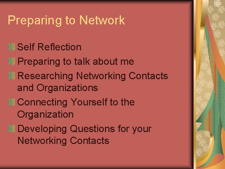 Preparing to Network Self Reflection Preparing to talk about me Researching Networking Contacts and