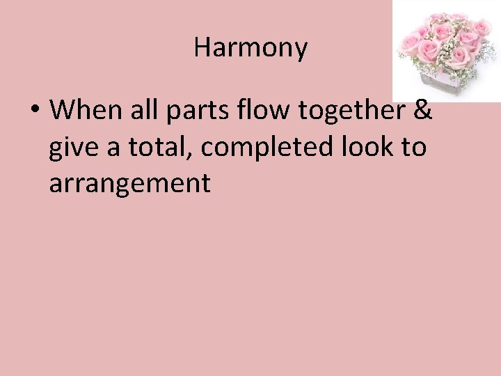 Harmony • When all parts flow together & give a total, completed look to