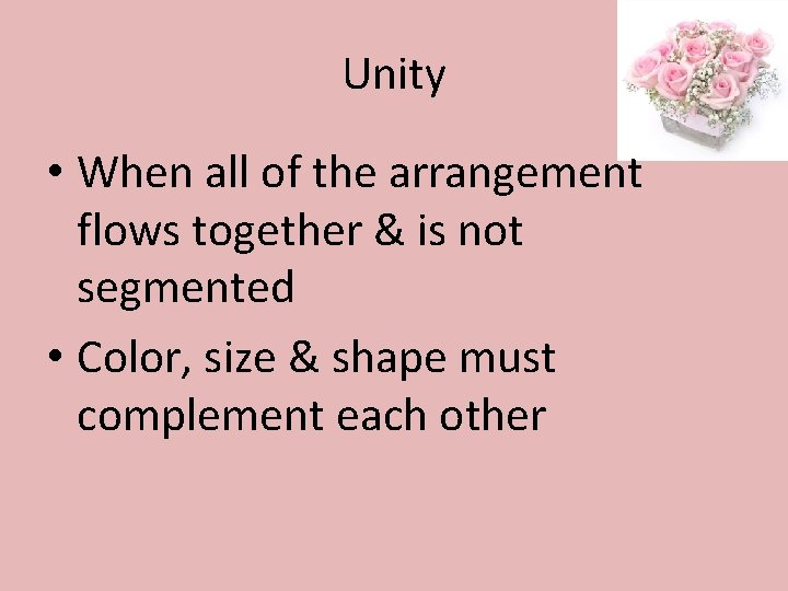 Unity • When all of the arrangement flows together & is not segmented •