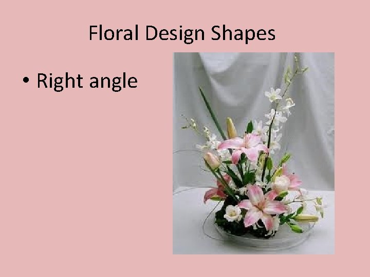 Floral Design Shapes • Right angle 