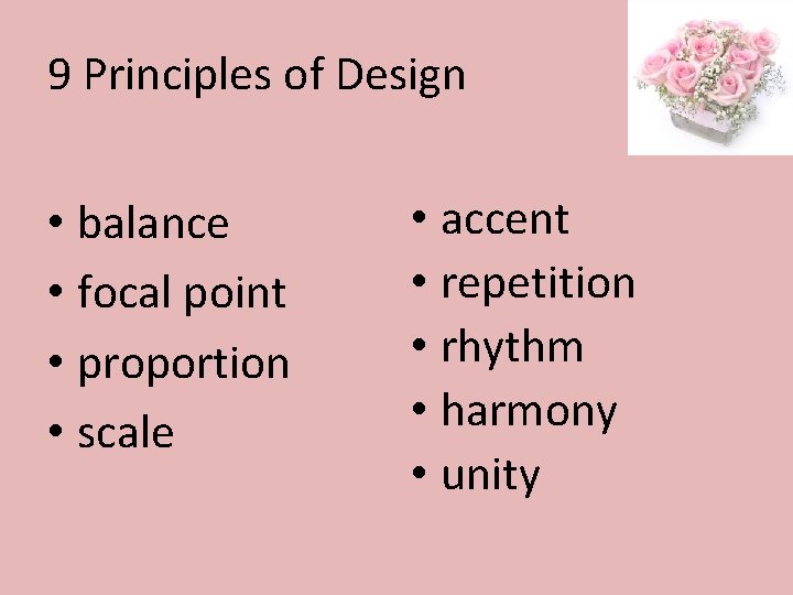9 Principles of Design • balance • focal point • proportion • scale •