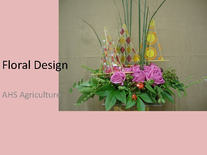 Floral Design AHS Agriculture 