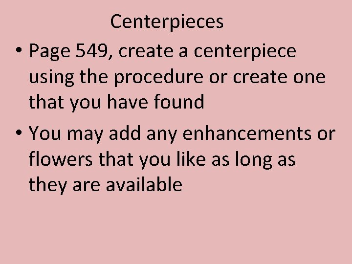 Centerpieces • Page 549, create a centerpiece using the procedure or create one that