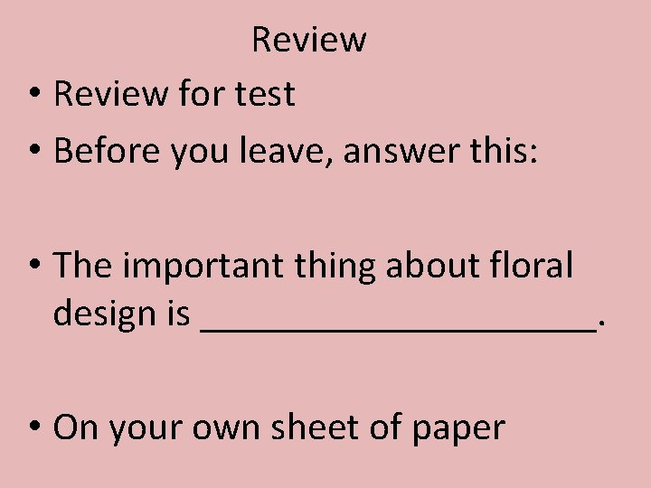 Review • Review for test • Before you leave, answer this: • The important