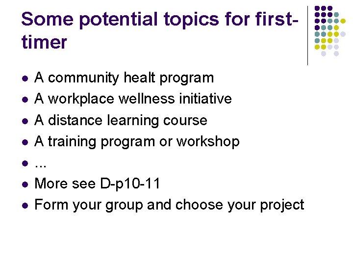 Some potential topics for firsttimer l l l l A community healt program A