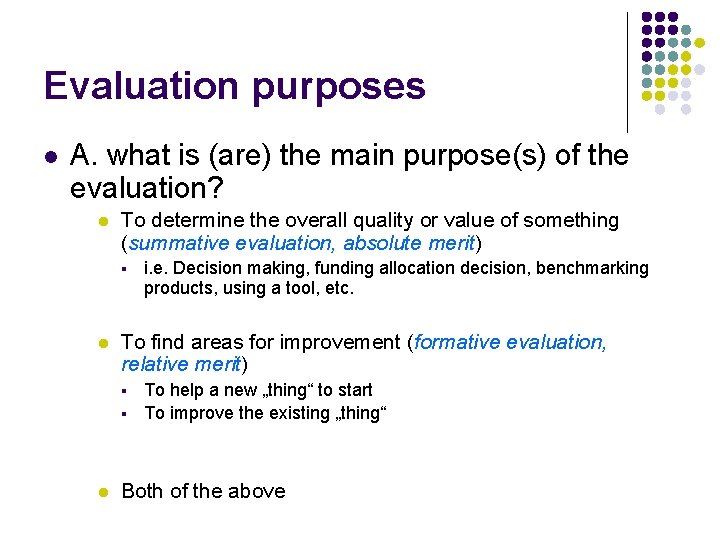 Evaluation purposes l A. what is (are) the main purpose(s) of the evaluation? l