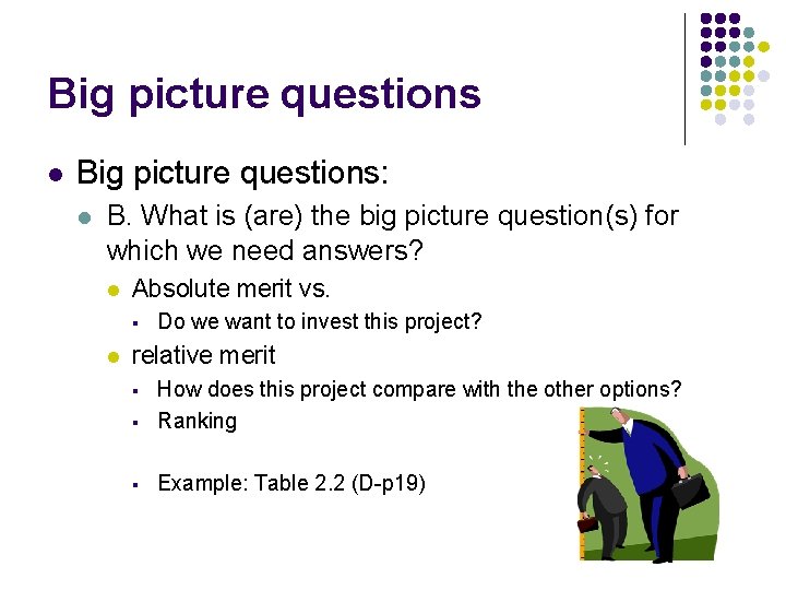 Big picture questions l Big picture questions: l B. What is (are) the big