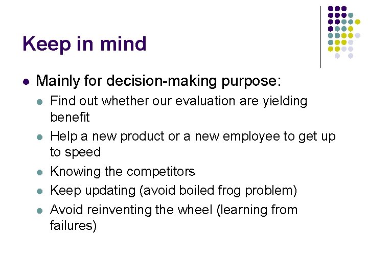 Keep in mind l Mainly for decision-making purpose: l l l Find out whether