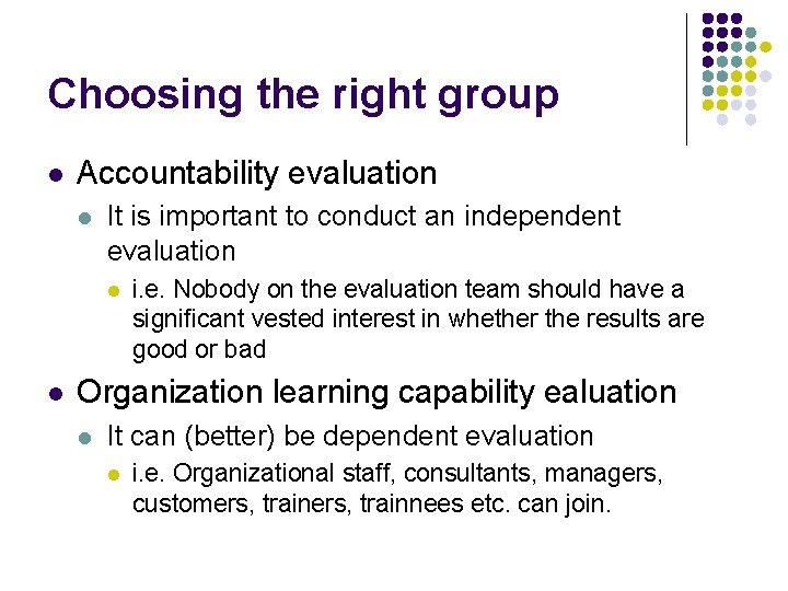 Choosing the right group l Accountability evaluation l It is important to conduct an