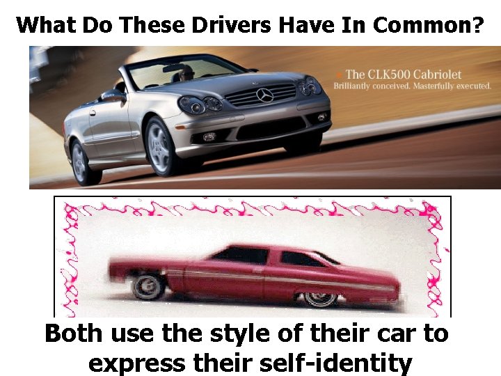 What Do These Drivers Have In Common? Both use the style of their car