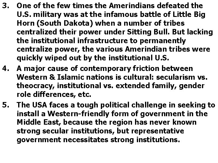 3. 4. 5. One of the few times the Amerindians defeated the U. S.