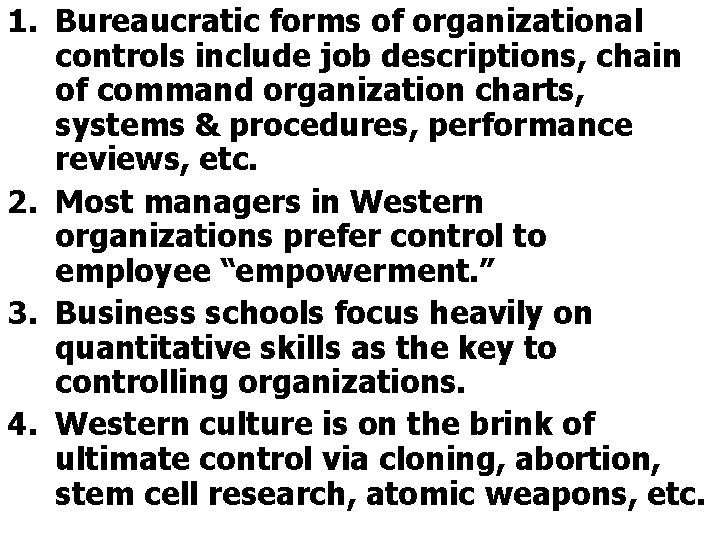 1. Bureaucratic forms of organizational controls include job descriptions, chain of command organization charts,