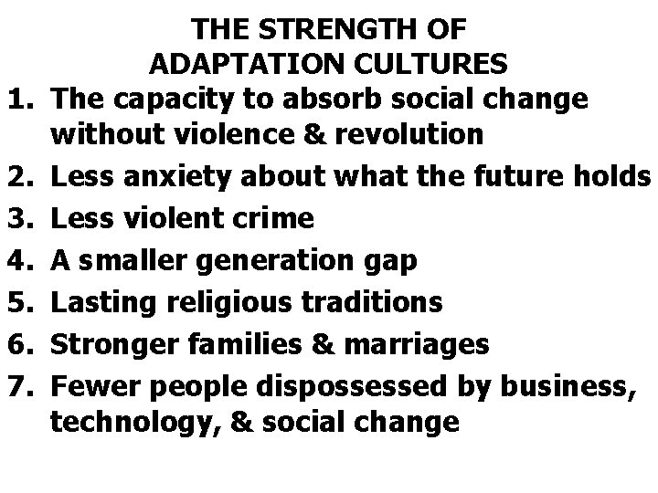 1. 2. 3. 4. 5. 6. 7. THE STRENGTH OF ADAPTATION CULTURES The capacity