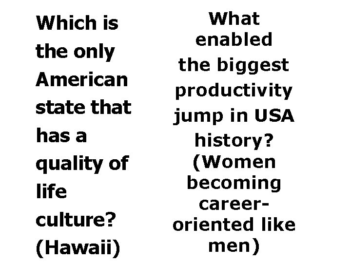 Which is the only American state that has a quality of life culture? (Hawaii)