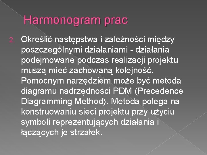 Harmonogram prac 2. Określić następstwa i zależności między poszczególnymi działaniami - działania podejmowane podczas