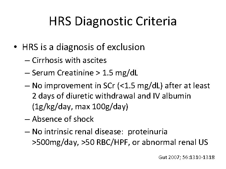 HRS Diagnostic Criteria • HRS is a diagnosis of exclusion – Cirrhosis with ascites