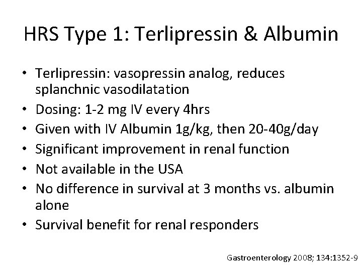 HRS Type 1: Terlipressin & Albumin • Terlipressin: vasopressin analog, reduces splanchnic vasodilatation •