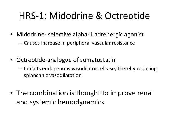 HRS-1: Midodrine & Octreotide • Midodrine- selective alpha-1 adrenergic agonist – Causes increase in