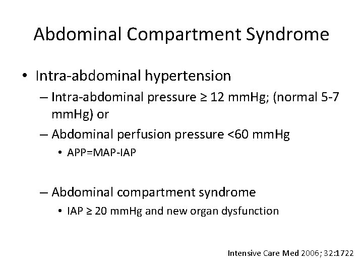 Abdominal Compartment Syndrome • Intra-abdominal hypertension – Intra-abdominal pressure ≥ 12 mm. Hg; (normal