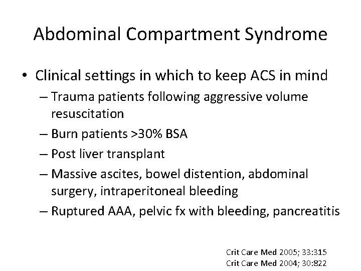 Abdominal Compartment Syndrome • Clinical settings in which to keep ACS in mind –
