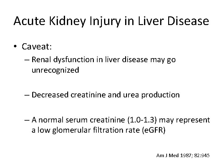 Acute Kidney Injury in Liver Disease • Caveat: – Renal dysfunction in liver disease