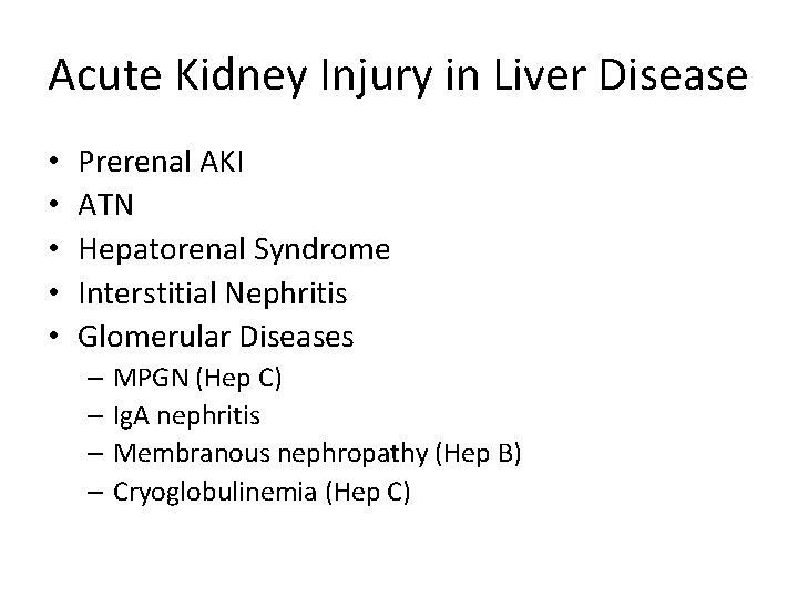 Acute Kidney Injury in Liver Disease • • • Prerenal AKI ATN Hepatorenal Syndrome