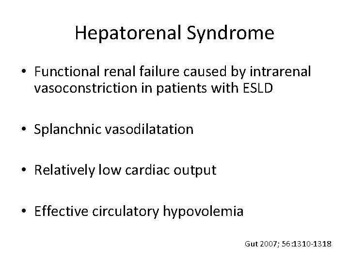 Hepatorenal Syndrome • Functional renal failure caused by intrarenal vasoconstriction in patients with ESLD