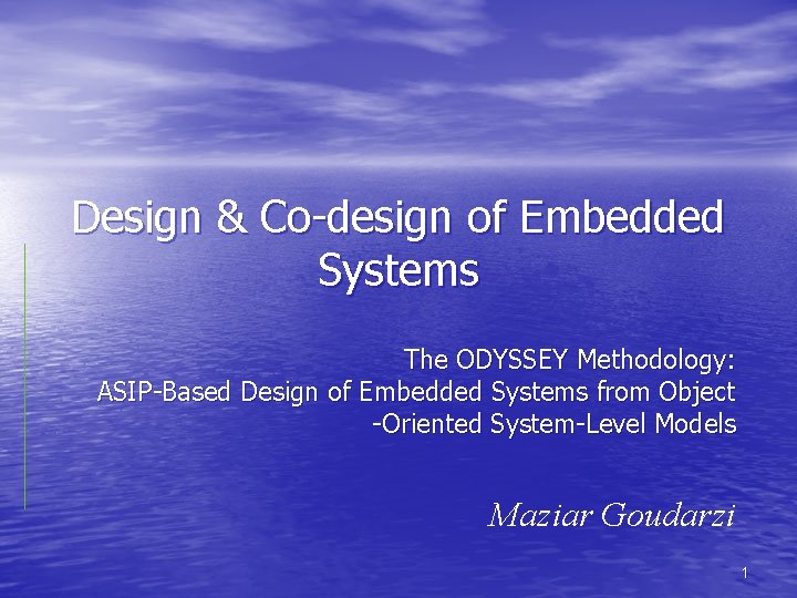Design & Co-design of Embedded Systems The ODYSSEY Methodology: ASIP-Based Design of Embedded Systems