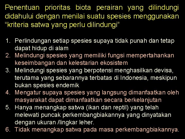 Penentuan prioritas biota perairan yang dilindungi didahului dengan menilai suatu spesies menggunakan “kriteria satwa