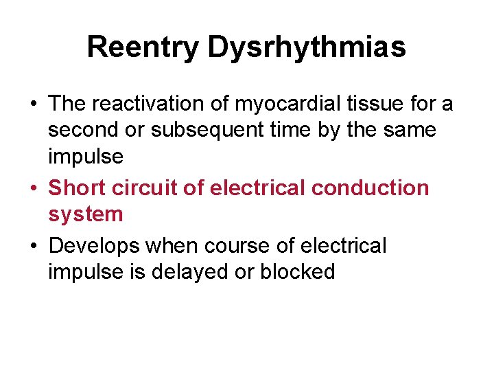 Reentry Dysrhythmias • The reactivation of myocardial tissue for a second or subsequent time