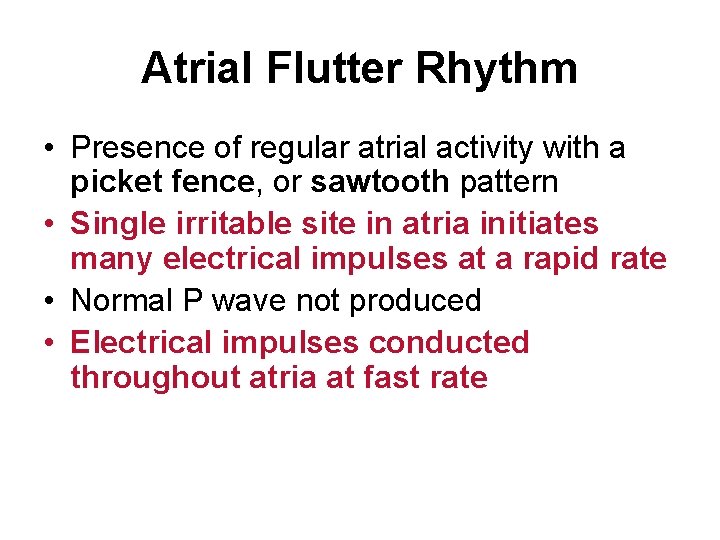 Atrial Flutter Rhythm • Presence of regular atrial activity with a picket fence, or