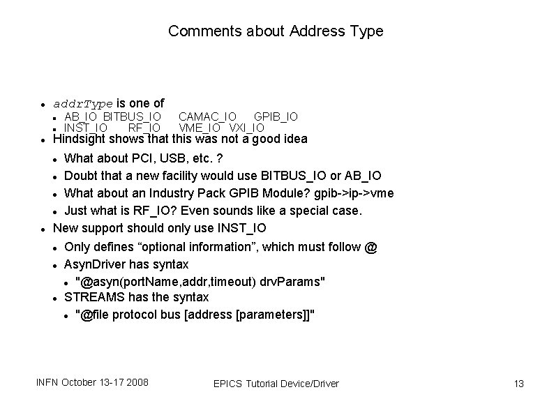 Comments about Address Type addr. Type is one of AB_IO BITBUS_IO INST_IO RF_IO CAMAC_IO Comments about Address Type addr. Type is one of AB_IO BITBUS_IO INST_IO RF_IO CAMAC_IO