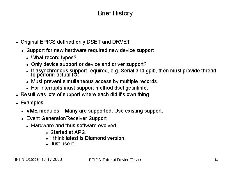 Brief History Original EPICS defined only DSET and DRVET Support for new hardware required Brief History Original EPICS defined only DSET and DRVET Support for new hardware required